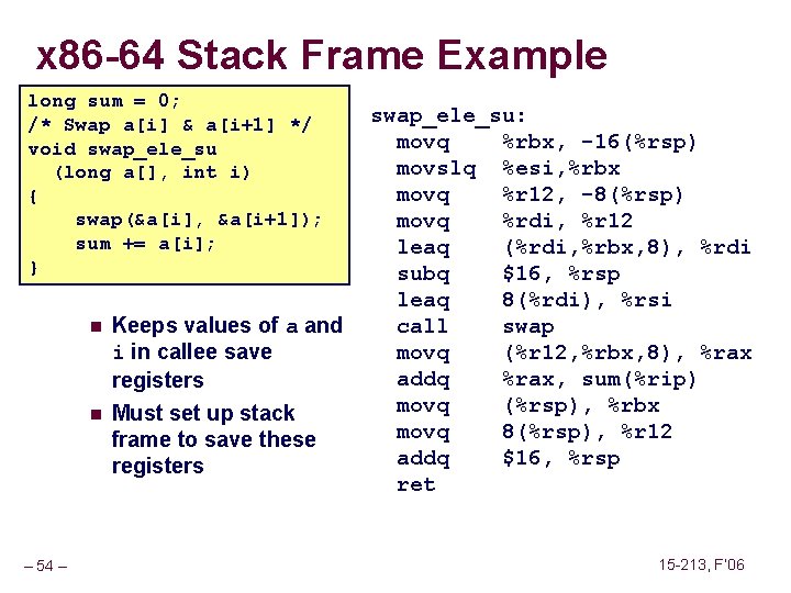 x 86 -64 Stack Frame Example long sum = 0; /* Swap a[i] &