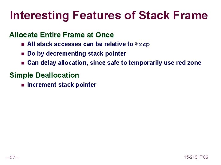 Interesting Features of Stack Frame Allocate Entire Frame at Once n All stack accesses