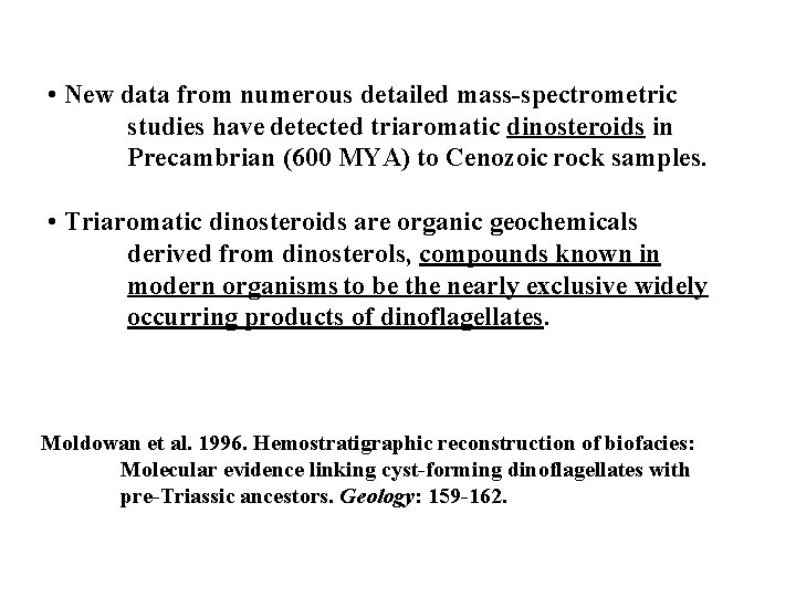  • New data from numerous detailed mass-spectrometric studies have detected triaromatic dinosteroids in