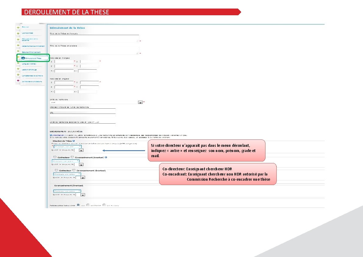 DEROULEMENT DE LA THESE Si votre directeur n’apparaît pas dans le menu déroulant, indiquez
