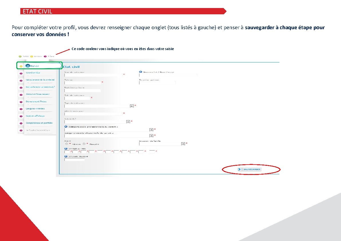 ETAT CIVIL Pour compléter votre profil, vous devrez renseigner chaque onglet (tous listés à