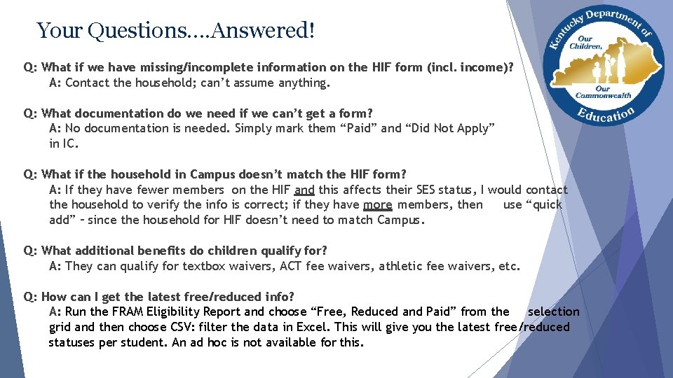 Your Questions…. Answered! Q: What if we have missing/incomplete information on the HIF form