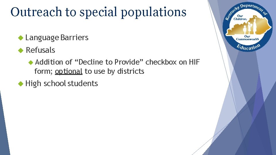 Outreach to special populations Language Barriers Refusals Addition of “Decline to Provide” checkbox on