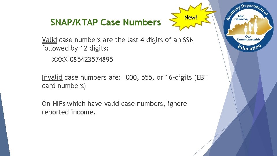 SNAP/KTAP Case Numbers New! Valid case numbers are the last 4 digits of an