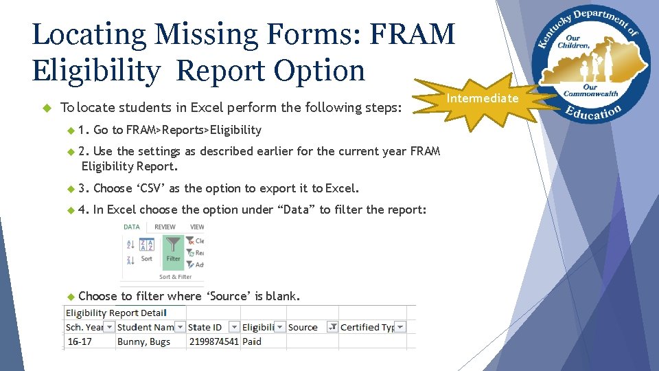 Locating Missing Forms: FRAM Eligibility Report Option To locate students in Excel perform the