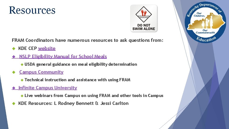 Resources FRAM Coordinators have numerous resources to ask questions from: KDE CEP website NSLP