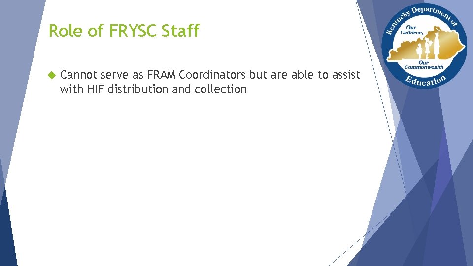 Role of FRYSC Staff Cannot serve as FRAM Coordinators but are able to assist