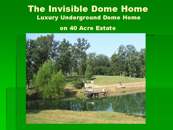 The Invisible Dome Home Luxury Underground Dome Home on 40 Acre Estate 