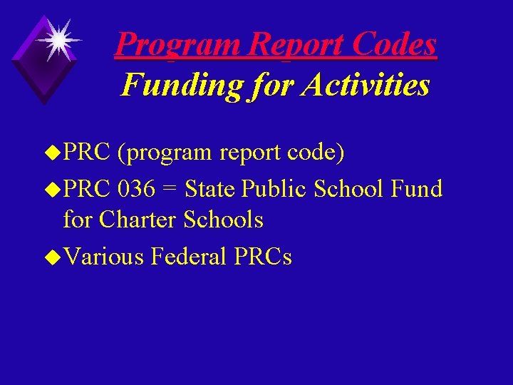 Program Report Codes Funding for Activities u. PRC (program report code) u. PRC 036