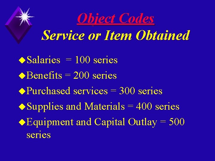 Object Codes Service or Item Obtained u. Salaries = 100 series u. Benefits =