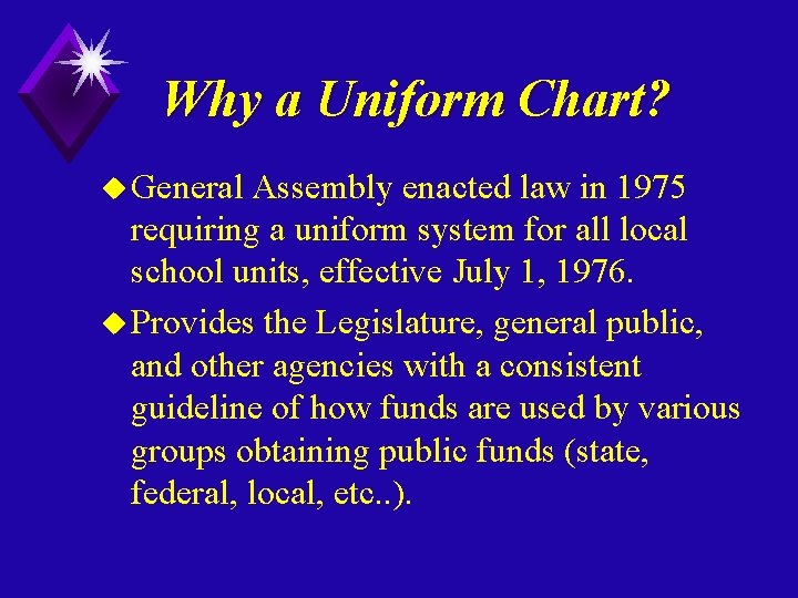 Why a Uniform Chart? u General Assembly enacted law in 1975 requiring a uniform