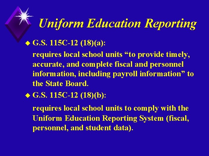 Uniform Education Reporting u G. S. 115 C-12 (18)(a): requires local school units “to