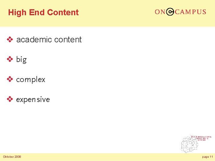 High End Content v academic content v big v complex v expensive Oktober 2008