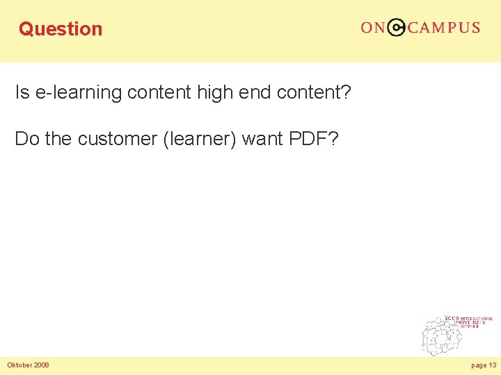 Question Is e-learning content high end content? Do the customer (learner) want PDF? Oktober