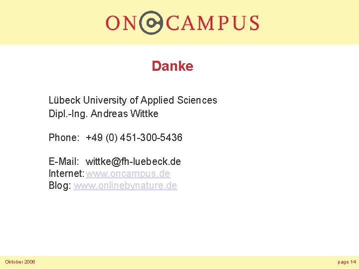 Danke Lübeck University of Applied Sciences Dipl. -Ing. Andreas Wittke Phone: +49 (0) 451