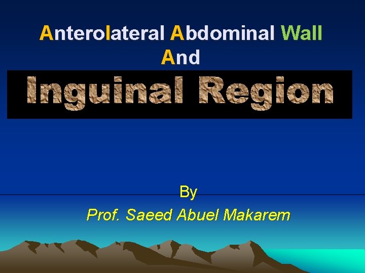 Anterolateral Abdominal Wall And By Prof. Saeed Abuel Makarem 