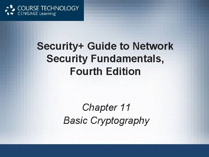 Security+ Guide to Network Security Fundamentals, Fourth Edition Chapter 11 Basic Cryptography 