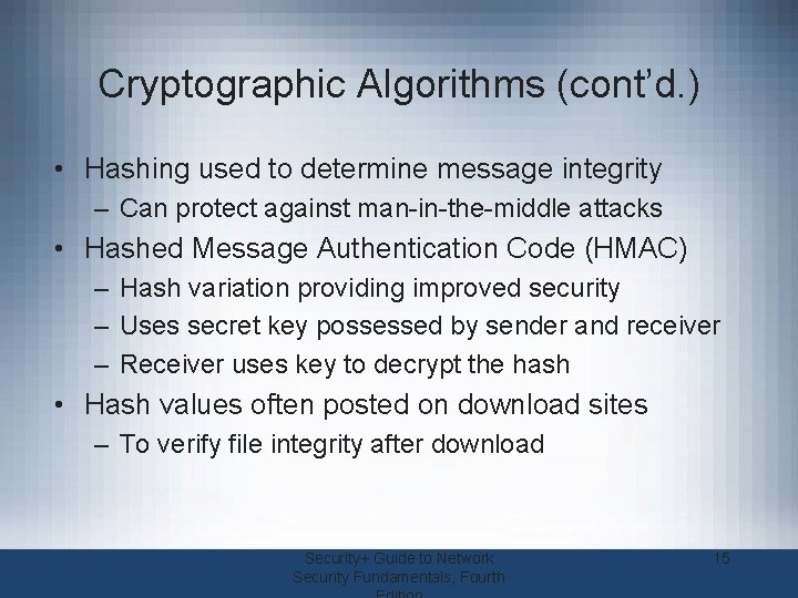 Cryptographic Algorithms (cont’d. ) • Hashing used to determine message integrity – Can protect