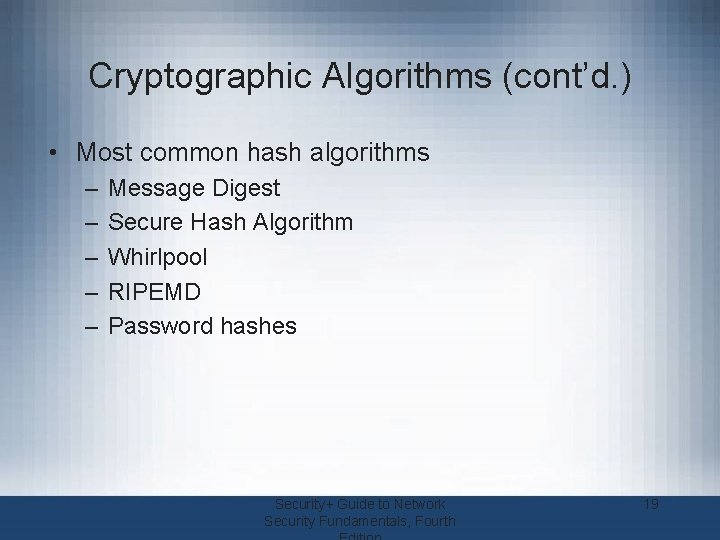 Cryptographic Algorithms (cont’d. ) • Most common hash algorithms – – – Message Digest