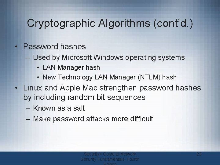 Cryptographic Algorithms (cont’d. ) • Password hashes – Used by Microsoft Windows operating systems