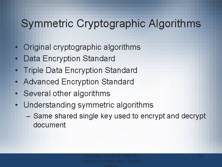 Symmetric Cryptographic Algorithms • • • Original cryptographic algorithms Data Encryption Standard Triple Data