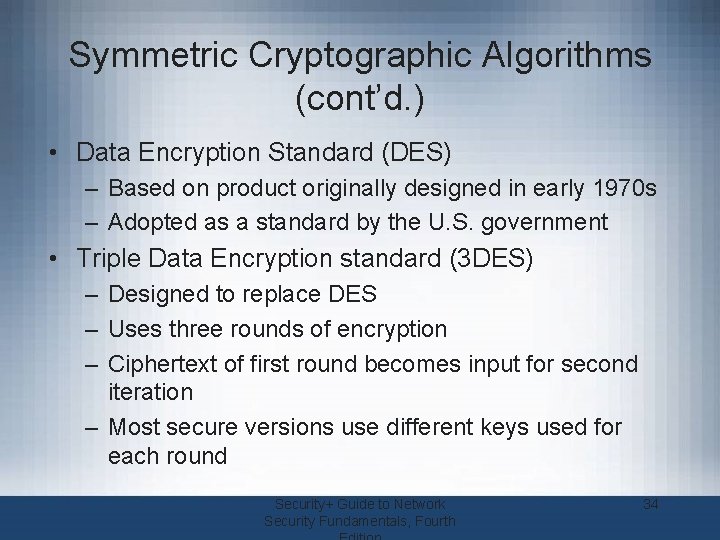 Symmetric Cryptographic Algorithms (cont’d. ) • Data Encryption Standard (DES) – Based on product