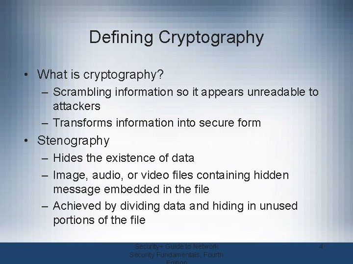 Defining Cryptography • What is cryptography? – Scrambling information so it appears unreadable to