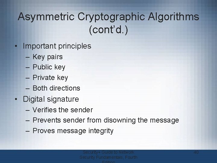 Asymmetric Cryptographic Algorithms (cont’d. ) • Important principles – – Key pairs Public key