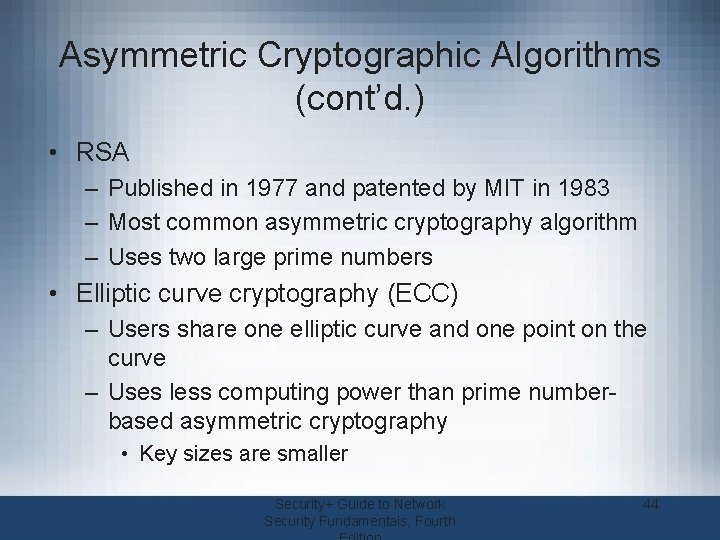 Asymmetric Cryptographic Algorithms (cont’d. ) • RSA – Published in 1977 and patented by