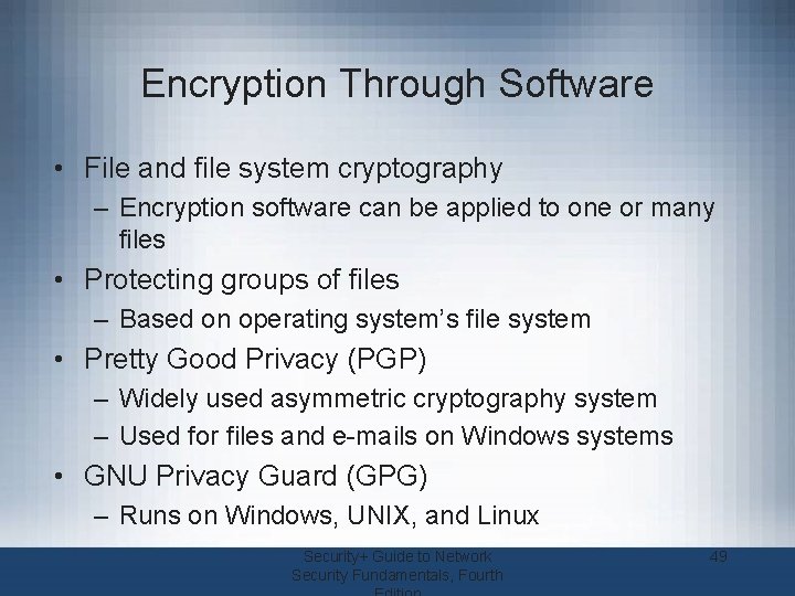 Encryption Through Software • File and file system cryptography – Encryption software can be