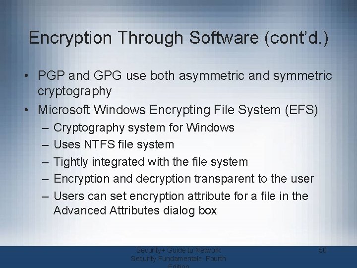 Encryption Through Software (cont’d. ) • PGP and GPG use both asymmetric and symmetric