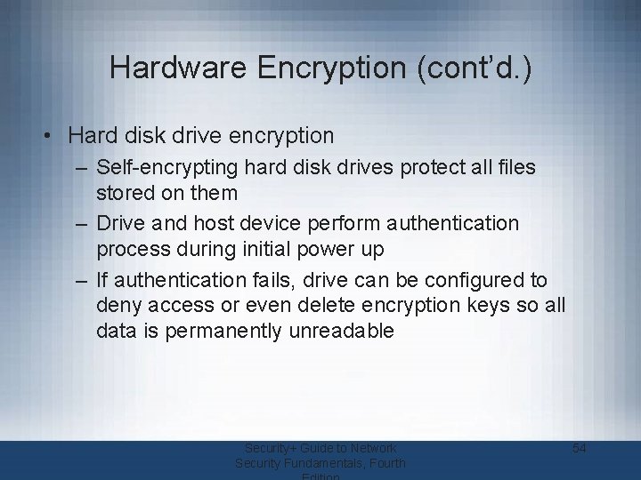 Hardware Encryption (cont’d. ) • Hard disk drive encryption – Self-encrypting hard disk drives