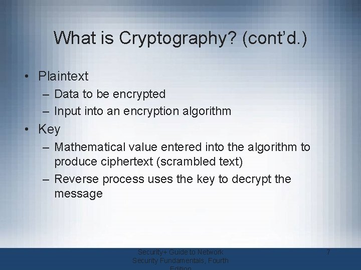 What is Cryptography? (cont’d. ) • Plaintext – Data to be encrypted – Input