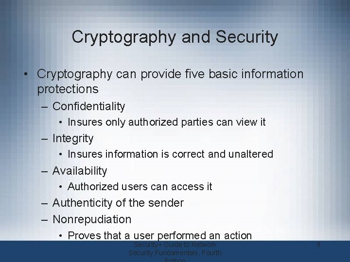 Cryptography and Security • Cryptography can provide five basic information protections – Confidentiality •