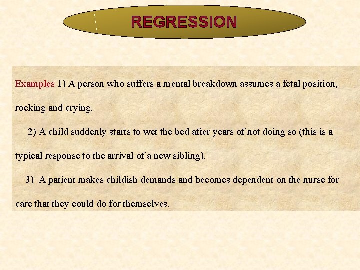 REGRESSION Examples 1) A person who suffers a mental breakdown assumes a fetal position, REGRESSION Examples 1) A person who suffers a mental breakdown assumes a fetal position,