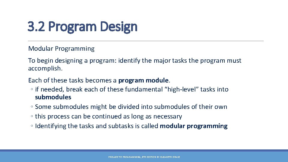 3. 2 Program Design Modular Programming To begin designing a program: identify the major