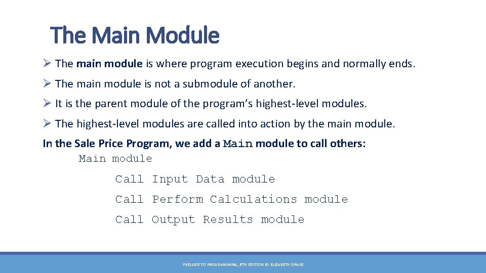The Main Module Ø The main module is where program execution begins and normally