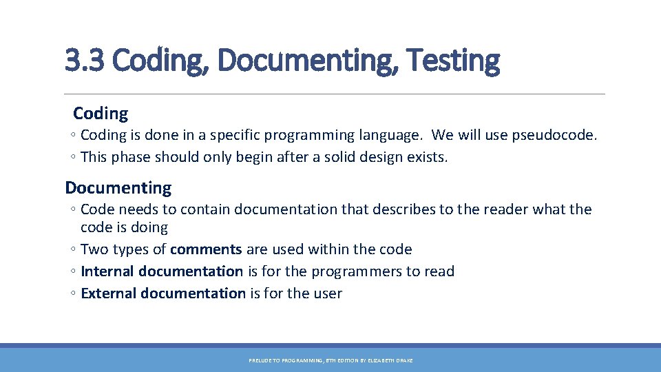 3. 3 Coding, Documenting, Testing Coding ◦ Coding is done in a specific programming