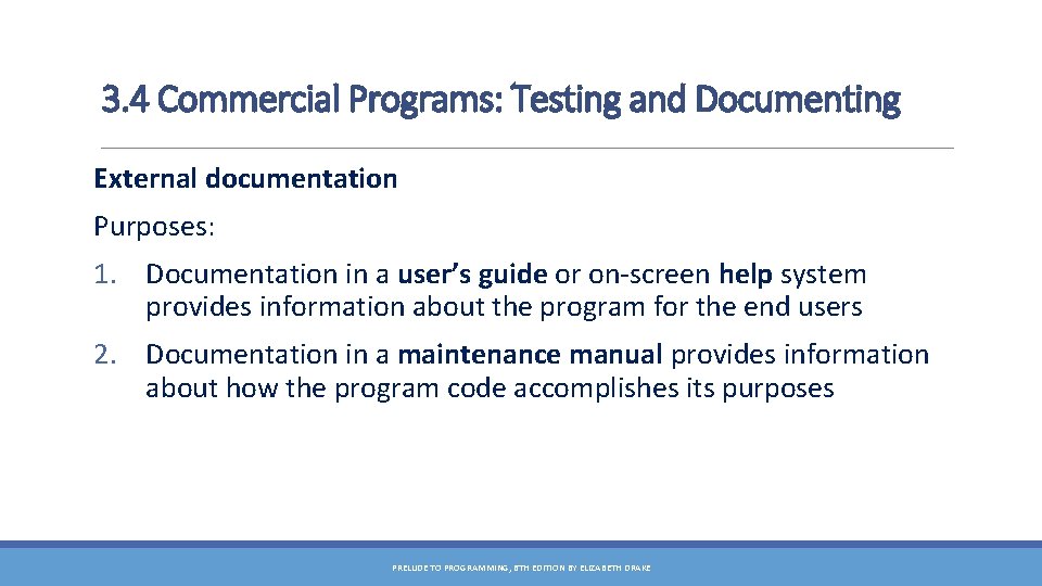3. 4 Commercial Programs: Testing and Documenting External documentation Purposes: 1. Documentation in a