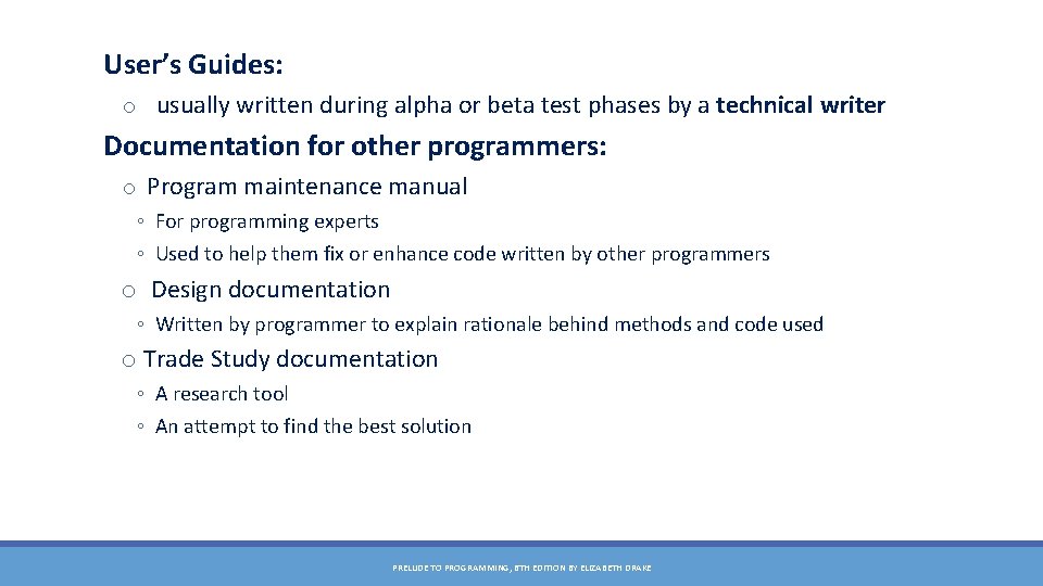 User’s Guides: o usually written during alpha or beta test phases by a technical