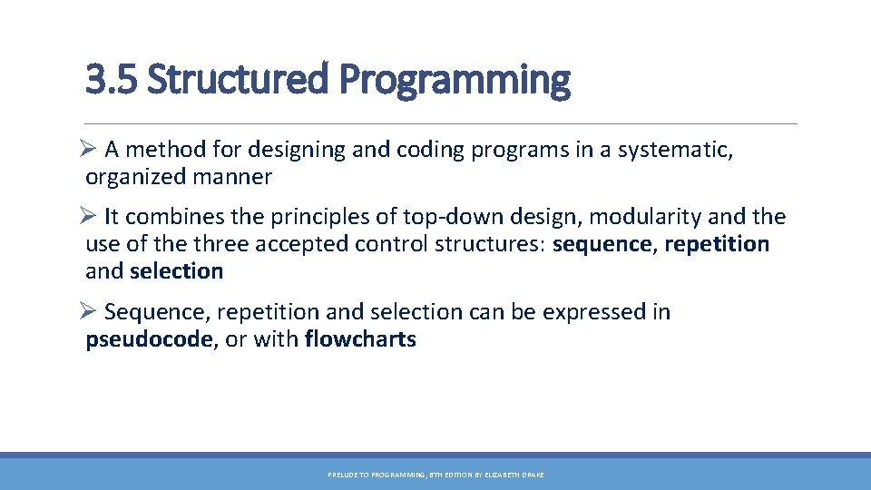 3. 5 Structured Programming Ø A method for designing and coding programs in a