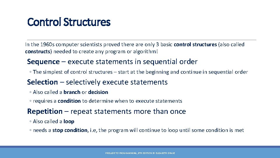 Control Structures In the 1960 s computer scientists proved there are only 3 basic