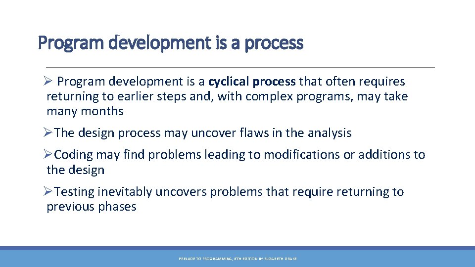 Program development is a process Ø Program development is a cyclical process that often