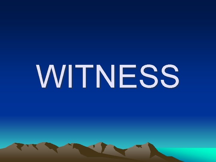 WITNESS 