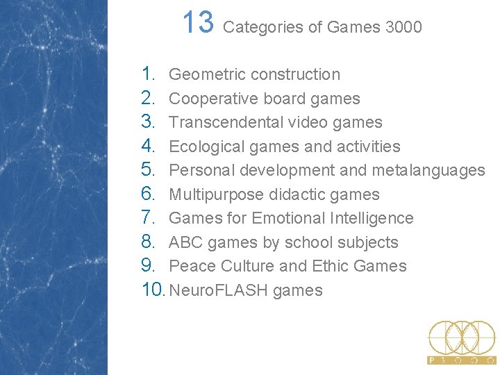 13 Categories of Games 3000 1. Geometric construction 2. Cooperative board games 3. Transcendental 13 Categories of Games 3000 1. Geometric construction 2. Cooperative board games 3. Transcendental