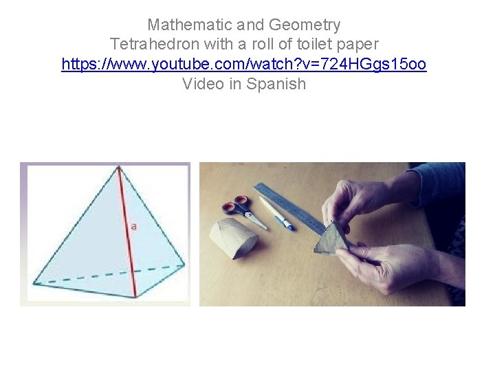 Mathematic and Geometry Tetrahedron with a roll of toilet paper https: //www. youtube. com/watch? Mathematic and Geometry Tetrahedron with a roll of toilet paper https: //www. youtube. com/watch?