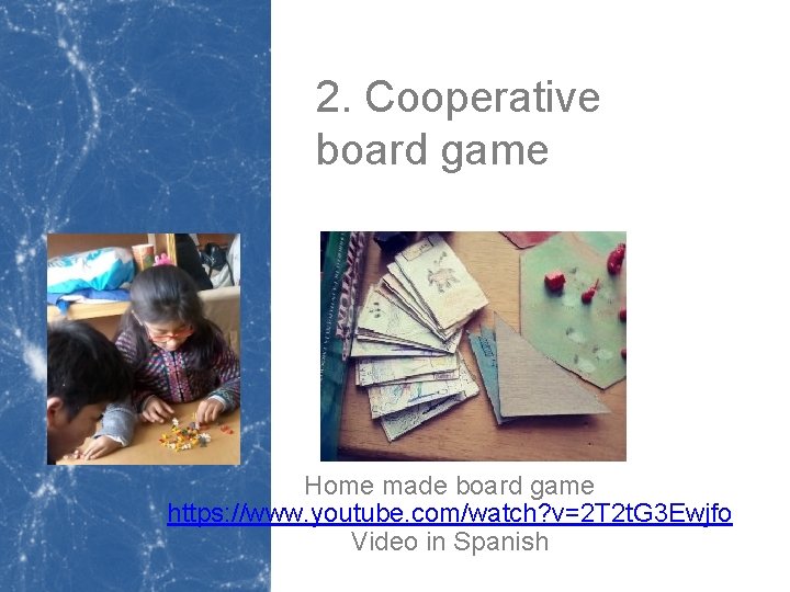 2. Cooperative board game Home made board game https: //www. youtube. com/watch? v=2 T 2. Cooperative board game Home made board game https: //www. youtube. com/watch? v=2 T