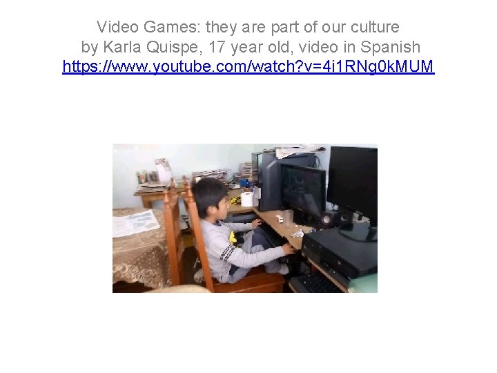 Video Games: they are part of our culture by Karla Quispe, 17 year old, Video Games: they are part of our culture by Karla Quispe, 17 year old,