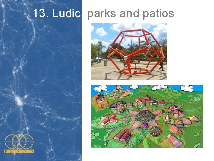 13. Ludic parks and patios 13. Ludic parks and patios