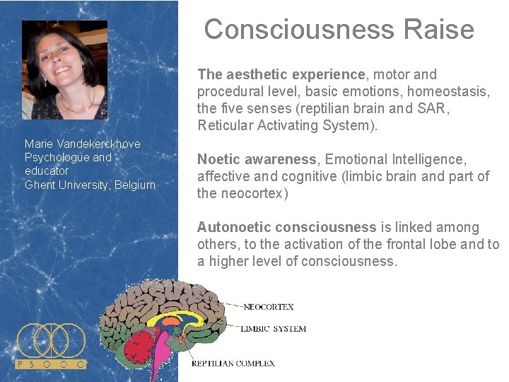 Consciousness Raise The aesthetic experience, motor and procedural level, basic emotions, homeostasis, the five Consciousness Raise The aesthetic experience, motor and procedural level, basic emotions, homeostasis, the five